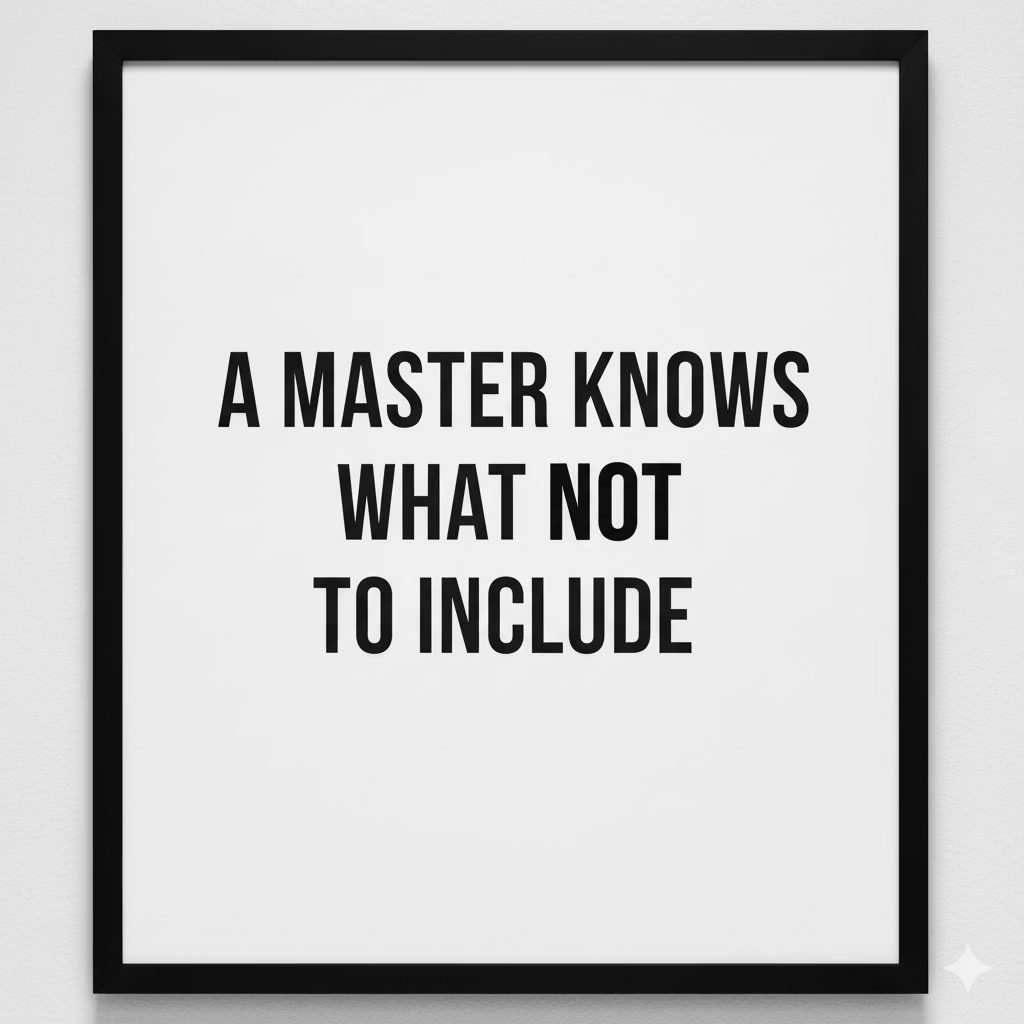 A framed print that reads A Master Knows What Not To Include